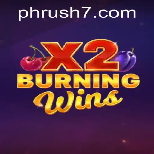 Explore the Thrills of BurningWinsX2 and the PH Rush