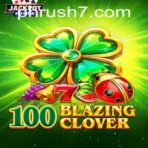 Discover the Exciting World of 100BlazingClover: An In-Depth Look at 'PH Rush'