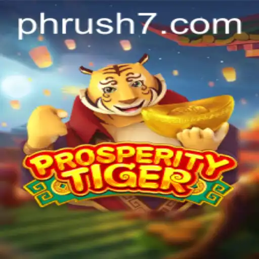 Unleashing the Thrill of ProsperityTiger: The Ultimate PH Rush Experience