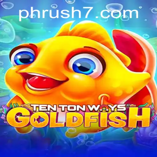 Exploring TenTonWaysGoldfish: A Dive into the Exciting World of Ph Rush