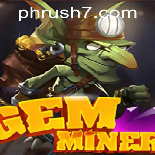 GemMiner: Unveiling the Exciting World of Ph Rush