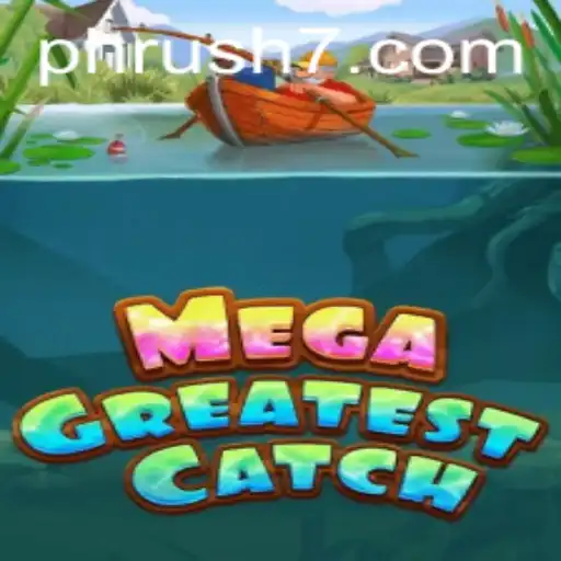 MegaGreatestCatch: Unraveling the Excitement of PH Rush